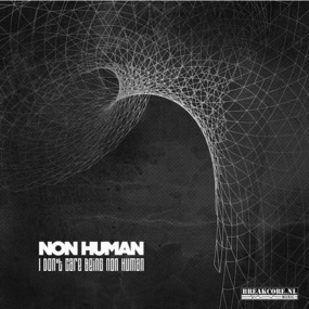 Non Human - I Don't Care Being Non Human